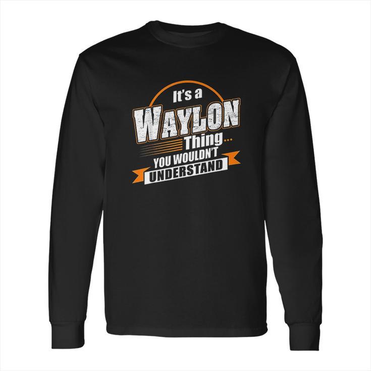 Best Gift For Waylon Long Sleeve T-Shirt