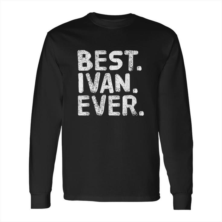 Best Ivan Ever Long Sleeve T-Shirt