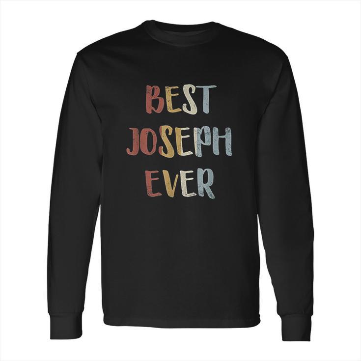 Best Joseph Ever Retro Vintage First Name Gift Long Sleeve T-Shirt