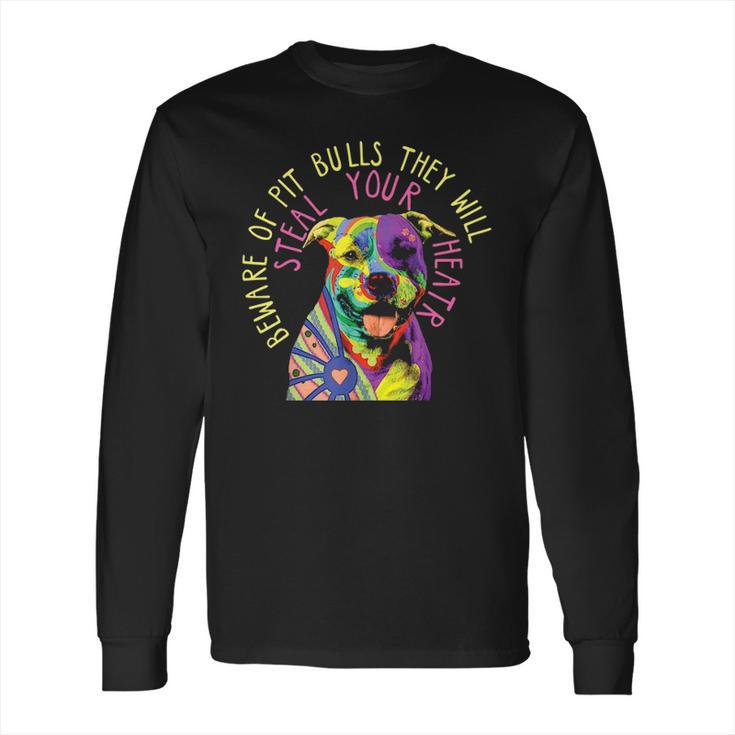 Beware Of Pit Bulls They Will Steal Your Heart   Pitbull Long Sleeve T-Shirt