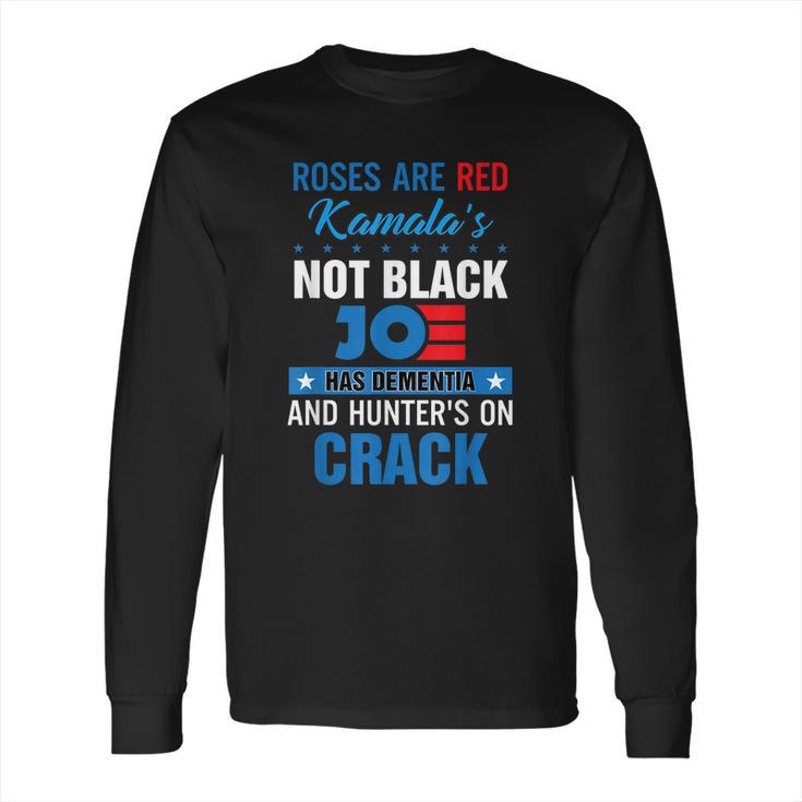 Biden Roses Are Red Kamala Not Black Joe Long Sleeve T-Shirt