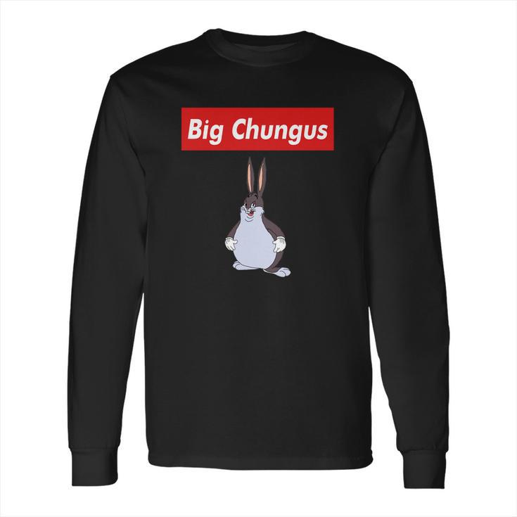 Big Chungus Shirt Long Sleeve T-Shirt