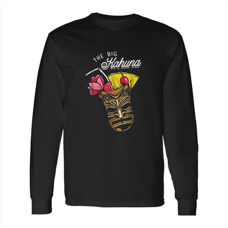 The Big Kahuna Tiki Drink Hawaii Luau Vacation Long Sleeve T-Shirt