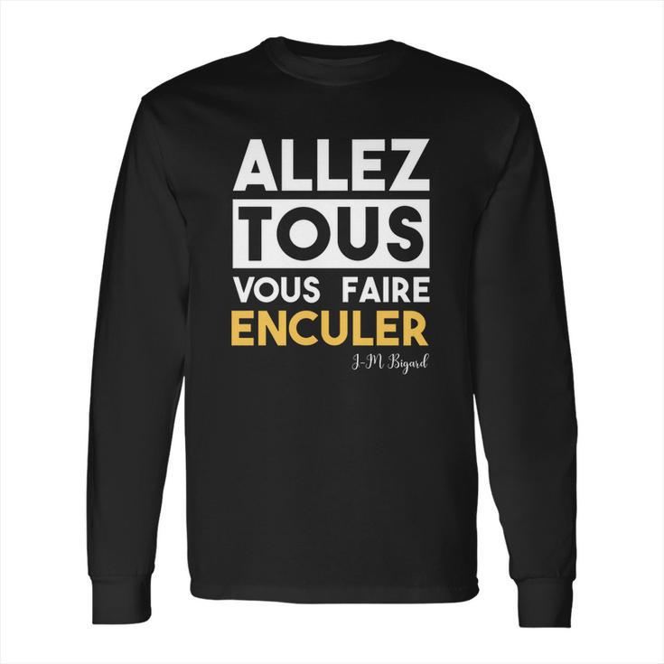 Bigard Allez Tous Vous Faire Long Sleeve T-Shirt