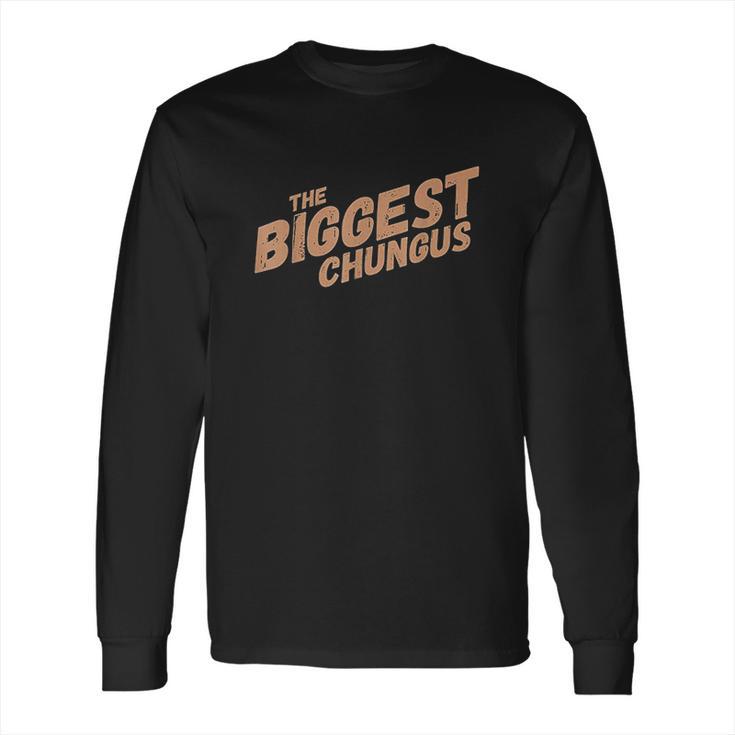 Biggest Chungus Long Sleeve T-Shirt