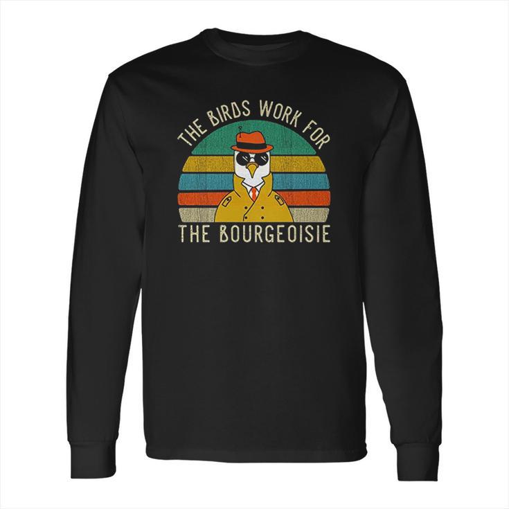 The Birds Work For The Bourgeoisie Vintage Long Sleeve T-Shirt