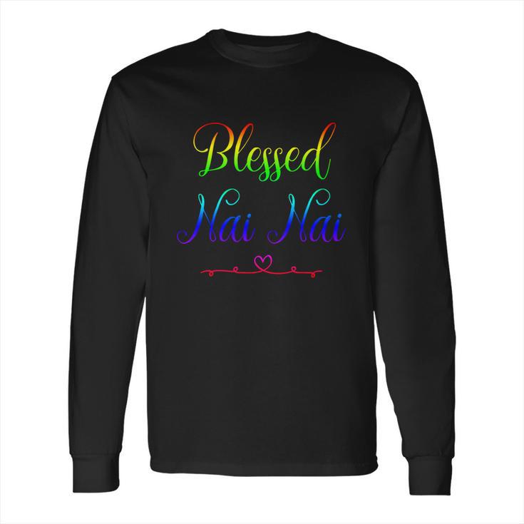 Blessed Nai Nai Gift Long Sleeve T-Shirt