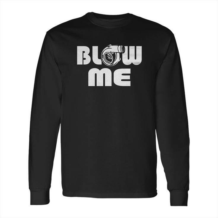 Blow Me Jdm Racing Turbo Racing Long Sleeve T-Shirt