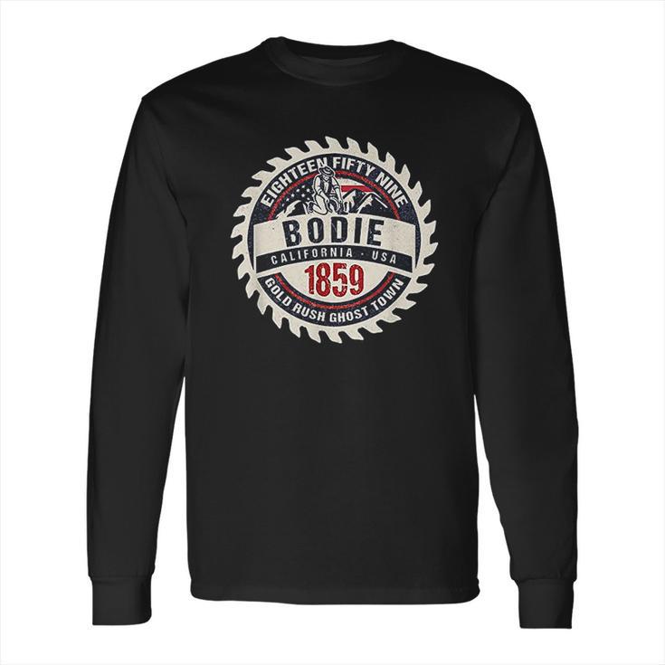 Bodie California 1850 Historic Gold Rush Town Souvenir Gift Long Sleeve T-Shirt