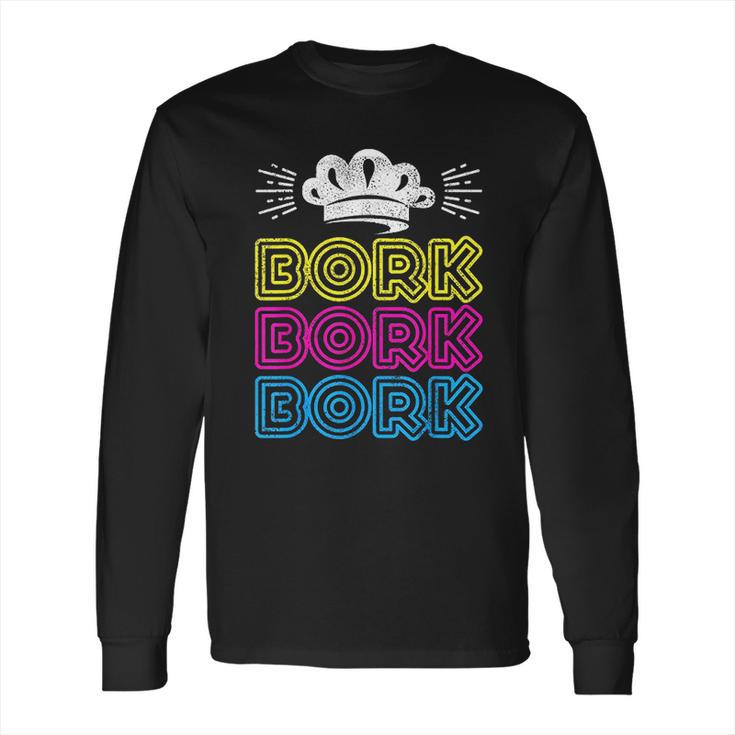 Bork Bork Bork Funny Chef Long Sleeve T-Shirt