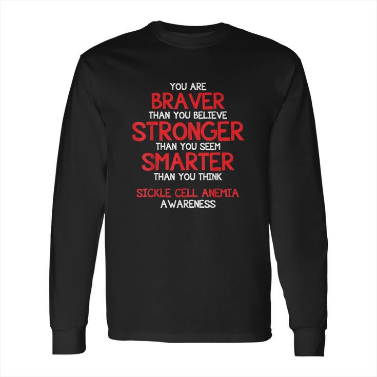 You Are Braver Sickle Cell Anemia Awareness Shirt Long Sleeve T-Shirt