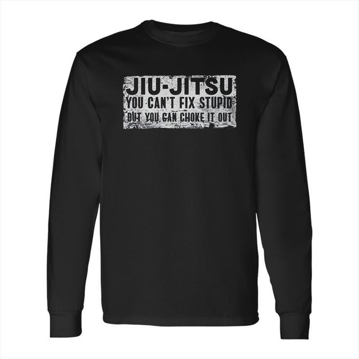 Brazilian Jiu Jitsu Jiu Jitsu Funny You Cant Gift Long Sleeve T-Shirt