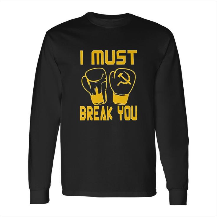 I Must Break You Drago Boxing Movie 80S Long Sleeve T-Shirt