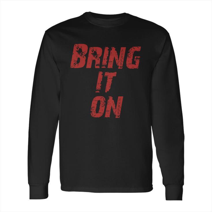 Bring It On Long Sleeve T-Shirt