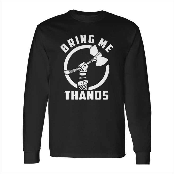 Bring Me Thanos Shirt Long Sleeve T-Shirt