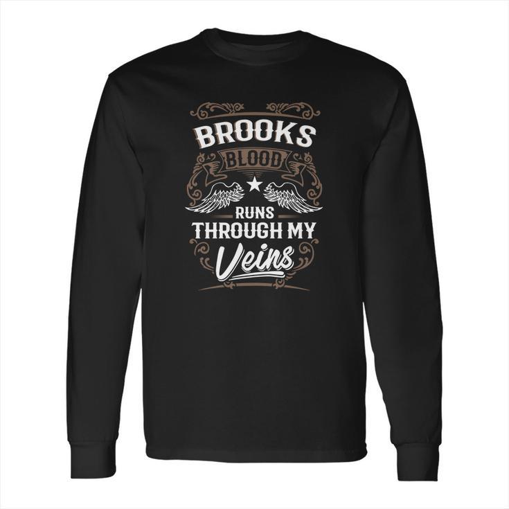 Brooks Blood Runs Through My Veins Legend Name Gifts T Shirt Long Sleeve T-Shirt