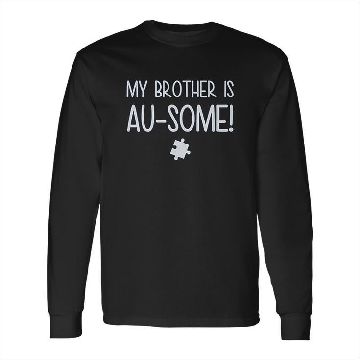 My Brother Is Ausome Autism Awareness Siblings Long Sleeve T-Shirt