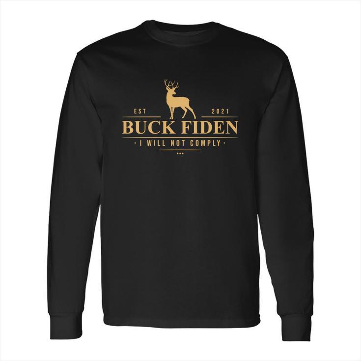 Buck Fiden I Will Not Comply Deer Long Sleeve T-Shirt