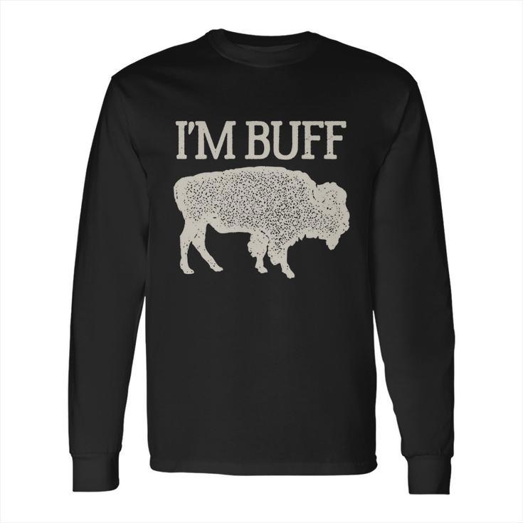 I Am Buff Gift For Lovers Long Sleeve T-Shirt