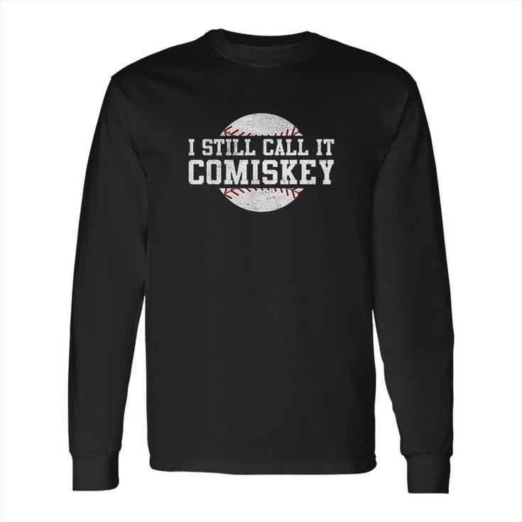 I Still Call It Comiskey Retro Funny Baseball Long Sleeve T-Shirt