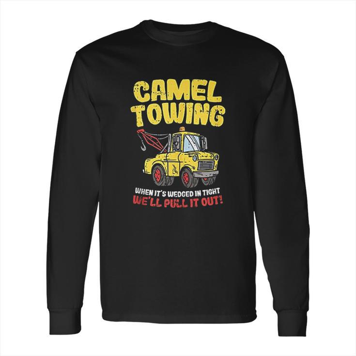 Camel Towing Funny Crude Tow Truck Recovery Workers Gift Long Sleeve T-Shirt