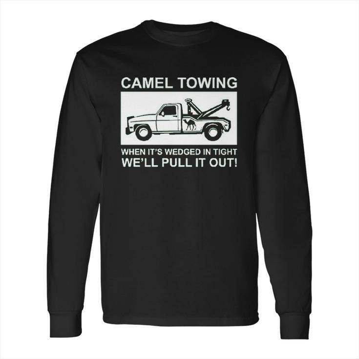 Camel Towing Pull It Out Long Sleeve T-Shirt