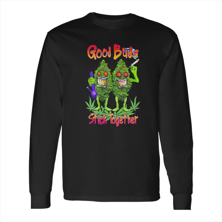 Cannabis Good Buds Stick Together Weed Shirt Long Sleeve T-Shirt