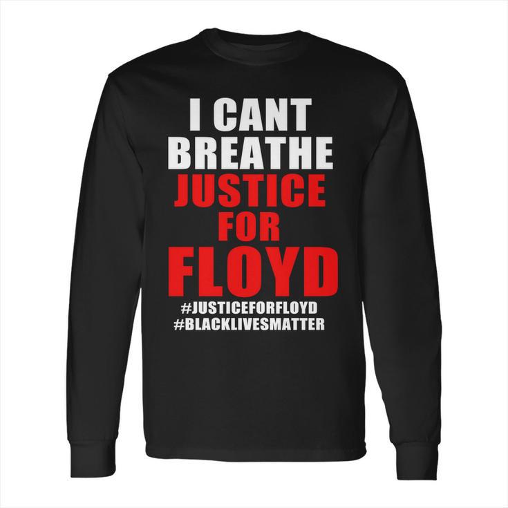 I Cant Breathe Justice For Floyd Long Sleeve T-Shirt