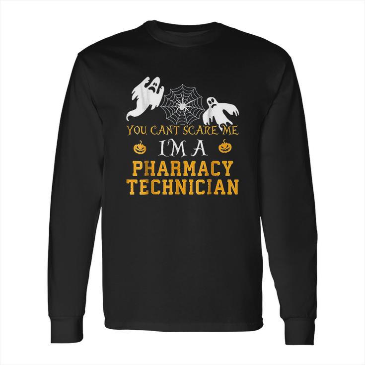 You Cant Scare Me I Am A Pharmacy Technician Halloween Long Sleeve T-Shirt