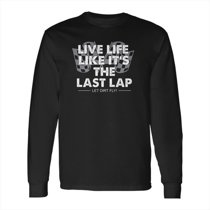 Car Racing Quotes Late Model Modified Dirt Track Racing Long Sleeve T-Shirt