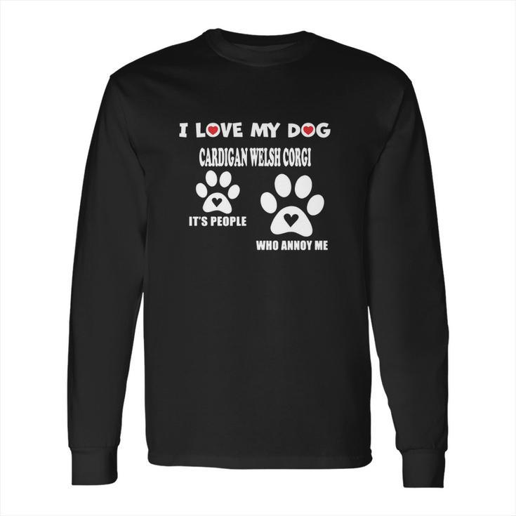 Cardigan Welsh Corgi I Love My Dog Cardigan Welsh Corgi - Long Sleeve T-Shirt