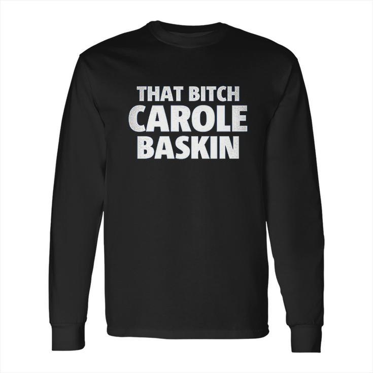 Carole Baskin Long Sleeve T-Shirt