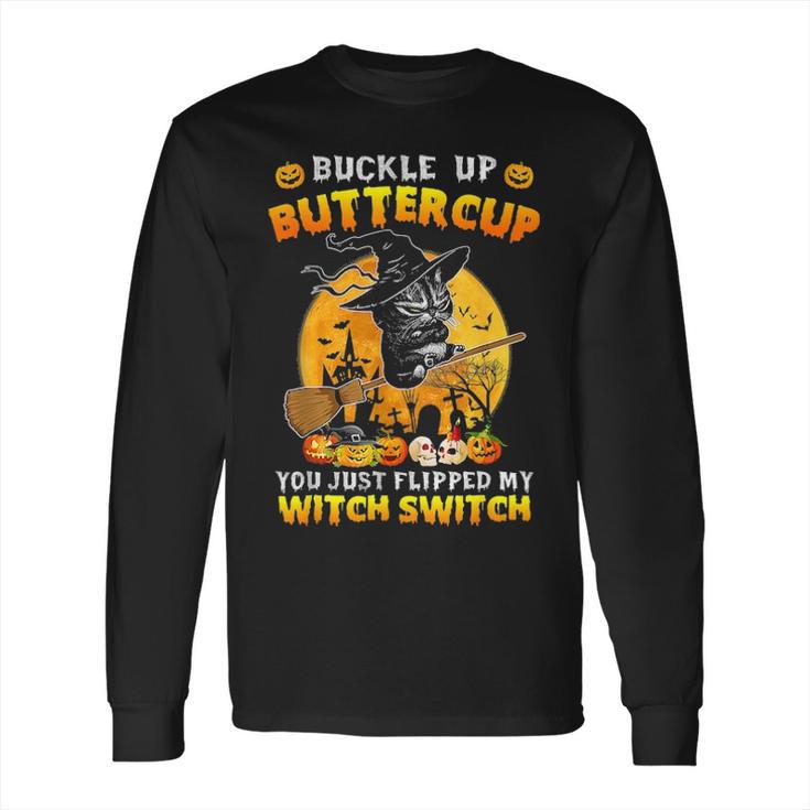 Cat Buckle Up Buttercup You Just Flipped My Witch Long Sleeve T-Shirt