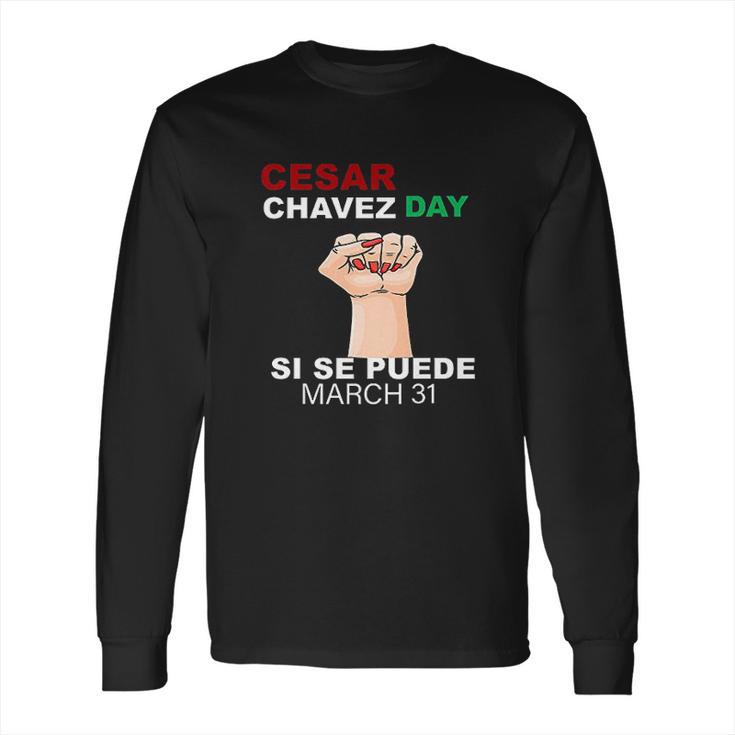 Cesar Chavez  Si Se Puede Long Sleeve T-Shirt