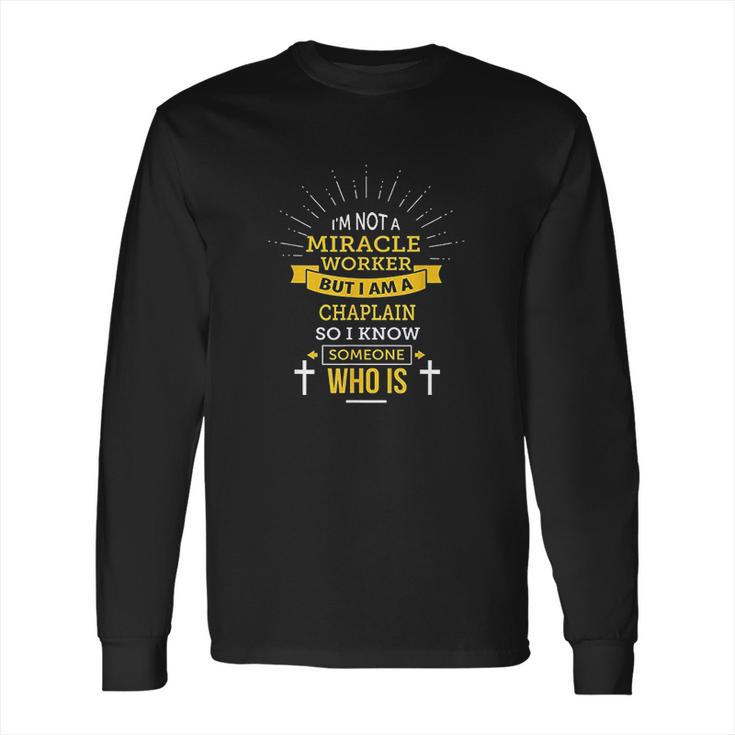 Chaplain Appreciation Miracle Worker Long Sleeve T-Shirt