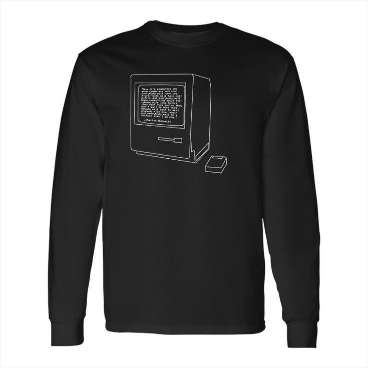 Charles Bukowski Computers Long Sleeve T-Shirt