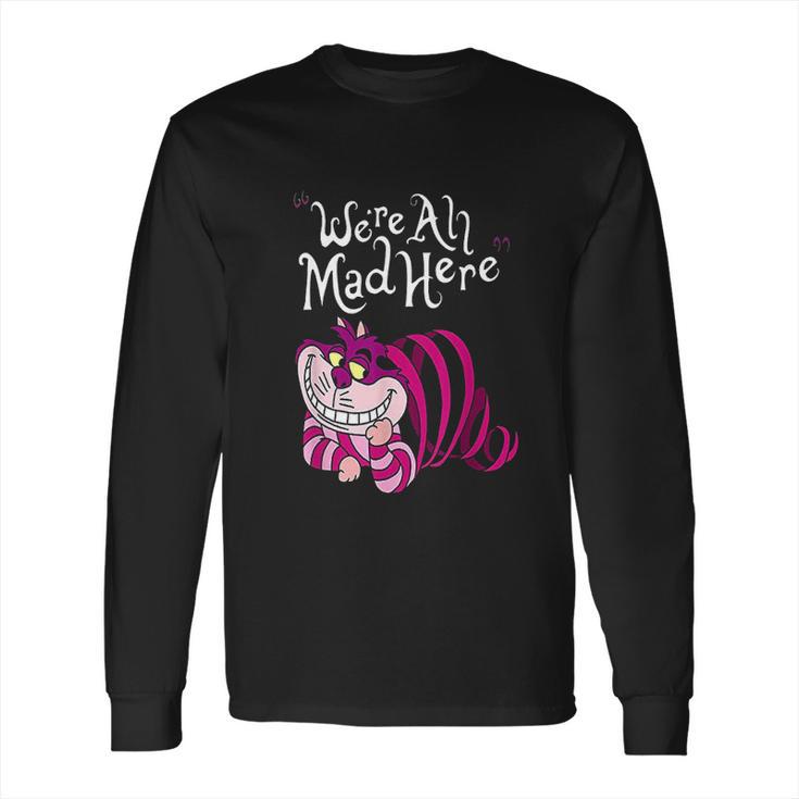 Cheshire Were All Mad Here Long Sleeve T-Shirt