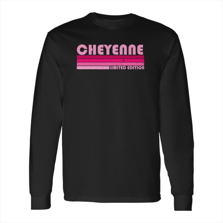 Cheyenne Name Personalized Retro Vintage 80S 90S Birthday Long Sleeve T-Shirt