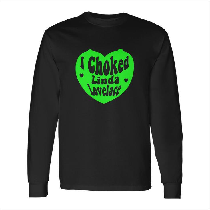 I Choked Linda Lovelace Hoodie Long Sleeve T-Shirt