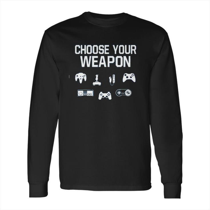 Choose Your Weapon Gamer Long Sleeve T-Shirt