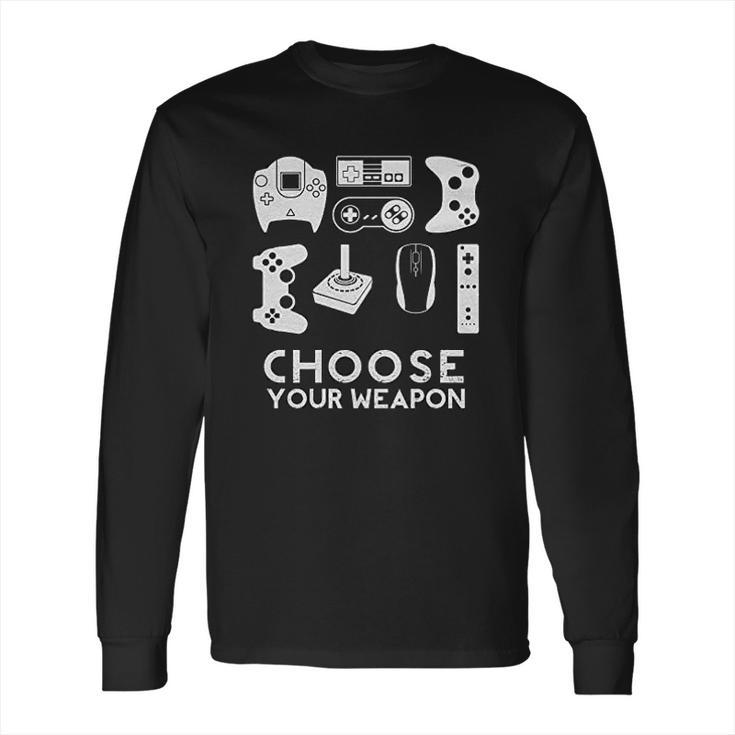 Choose Your Weapon Gamer   Video Game Funny Nerdy Gaming Long Sleeve T-Shirt