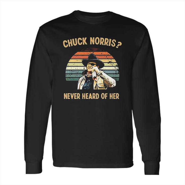 Chuck Norris Never Heard Of Her Vintage Long Sleeve T-Shirt