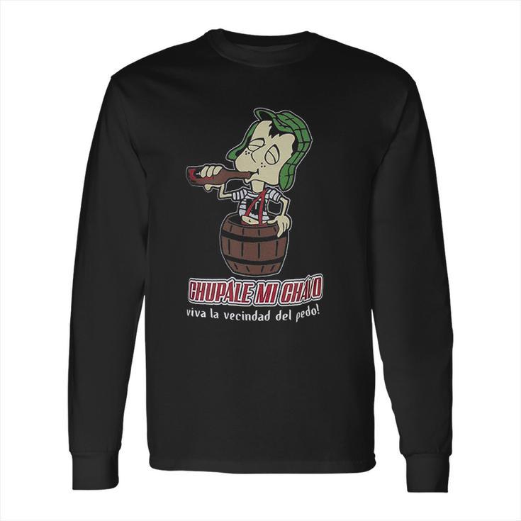 Chupale Mi Chavo  Chavo Del 8 Ocho Chespirito Don Ramon Chilindrina Long Sleeve T-Shirt