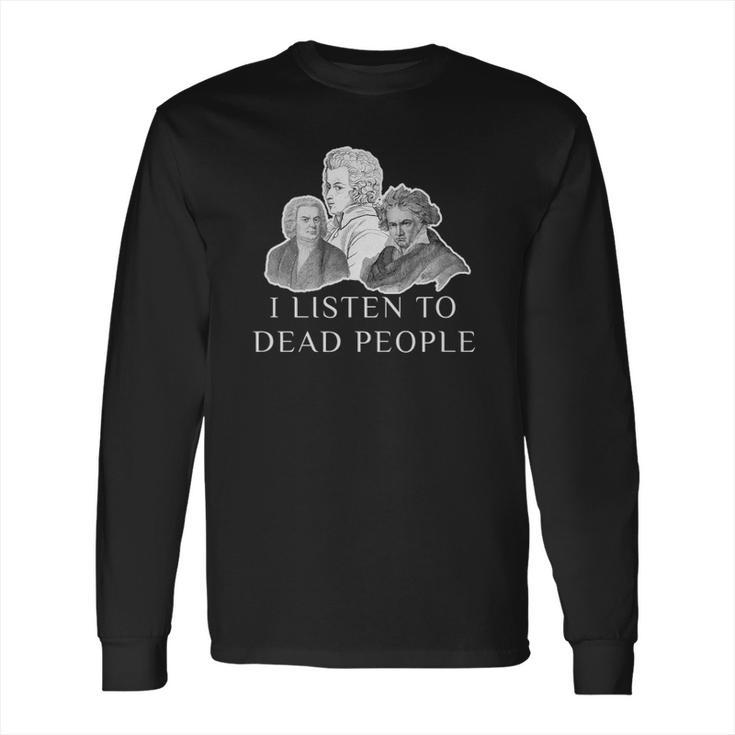 Classical Music Parody I Listen To Dead People Gif Long Sleeve T-Shirt