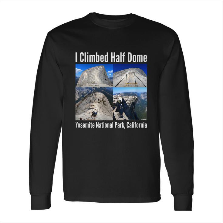 I Climbed Half Dome Yosemite National Park California  Long Sleeve T-Shirt