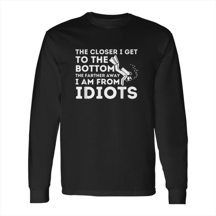 The Closer I Get To The Bottom Long Sleeve T-Shirt