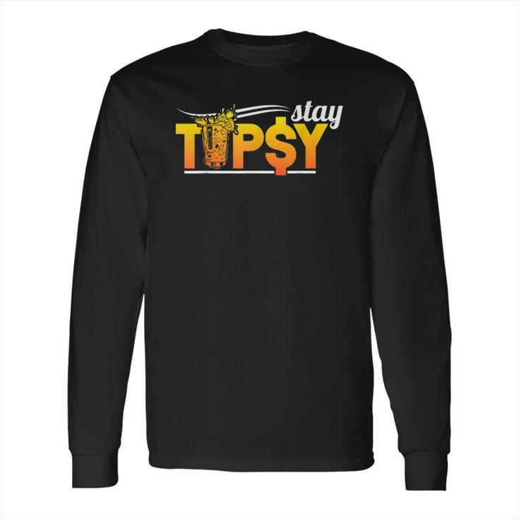 Cocktail Mixologist Barman Stay Tipsy Long Sleeve T-Shirt