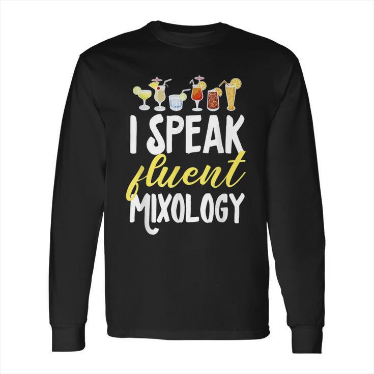 Cocktail Mixologist Bartender I Speak Fluent Mixology Long Sleeve T-Shirt