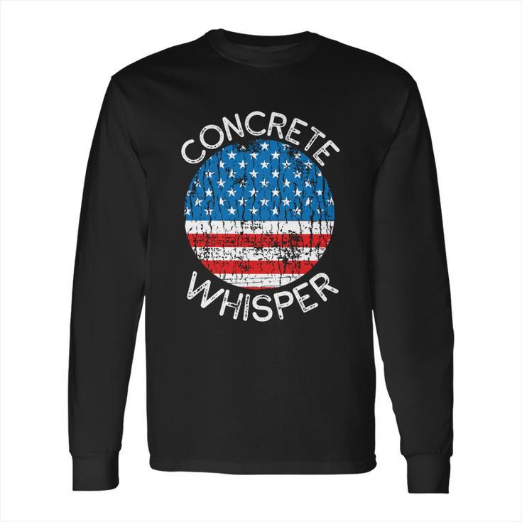 Concrete Whisper Construction Union Worker Labor Day Cool Gift Long Sleeve T-Shirt