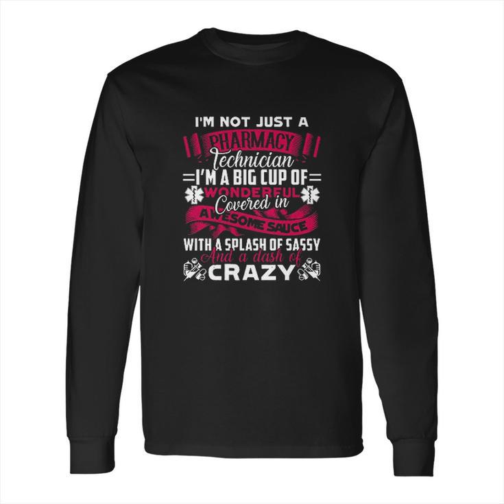 Cool I Am Not Just A Pharmacy Technician Long Sleeve T-Shirt